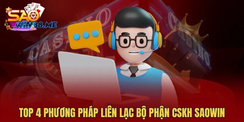 Top 4 phương pháp liên lạc bộ phận CSKH Saowin